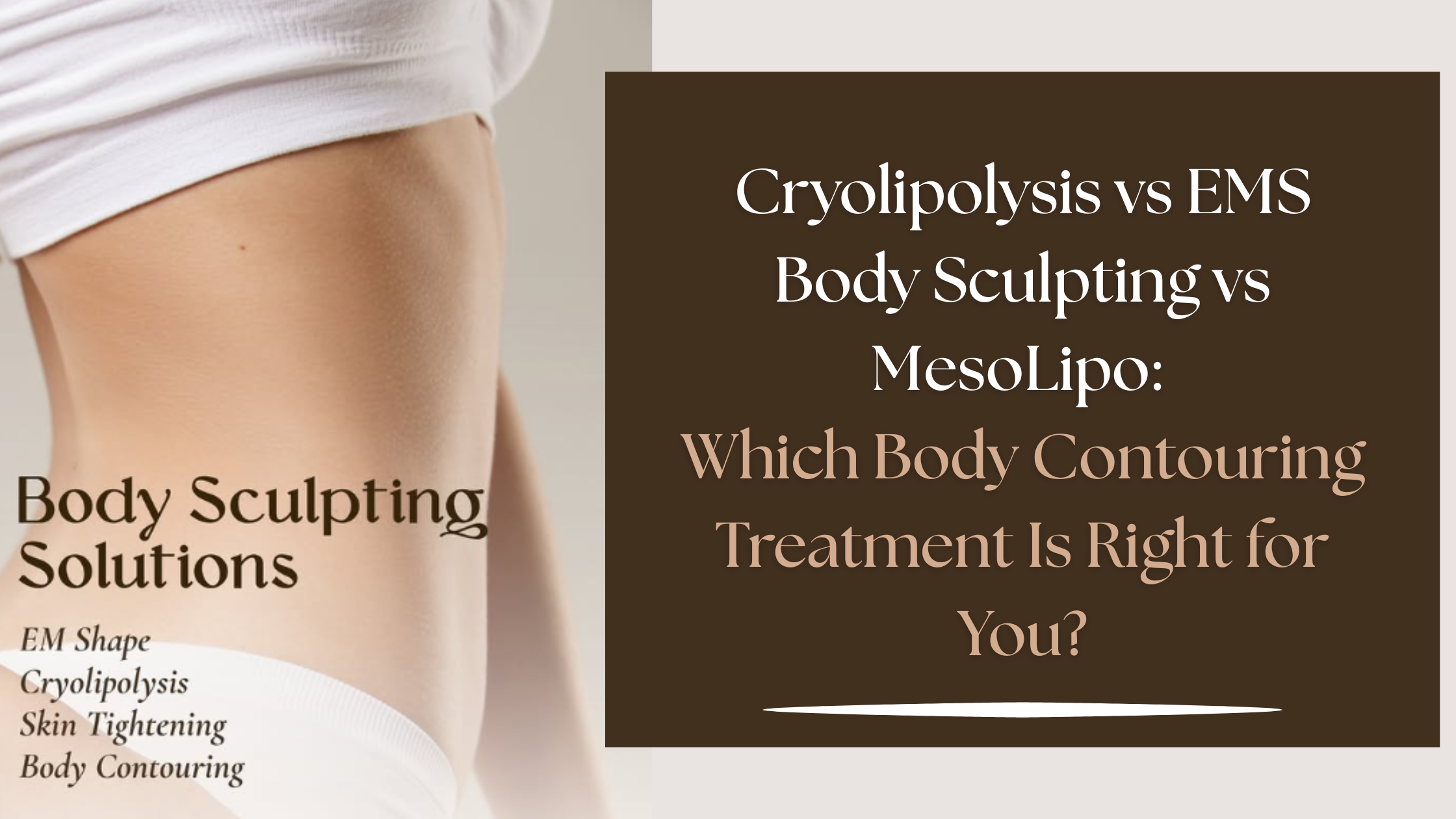 Cryolipolysis vs EMS Body Sculpting vs MesoLipo Body Contouring Treatment
